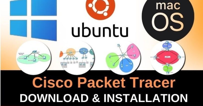 cisco packet tracer download and installation on Windows, MAcOs and Linux